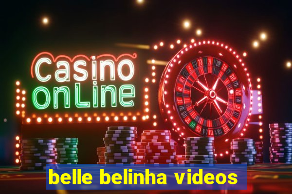 belle belinha videos